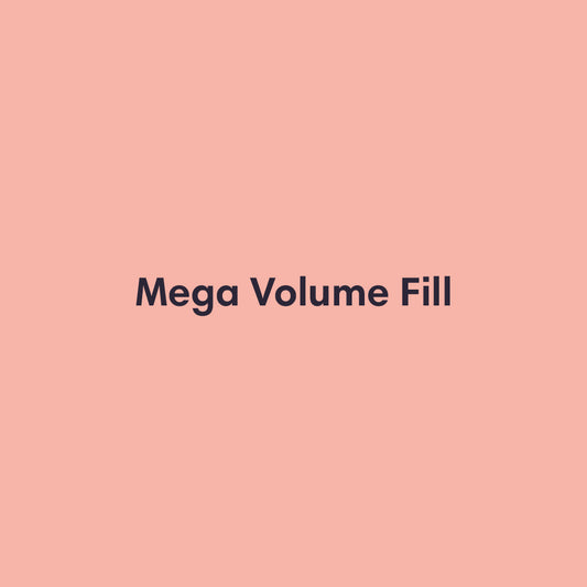 Mega Volume Fill